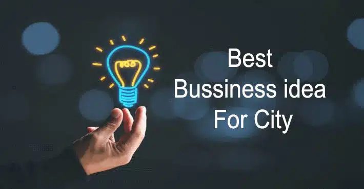 सिटी में कौन सा बिज़नेस करे | Top Best Business Ideas For City